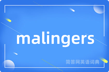 malingers