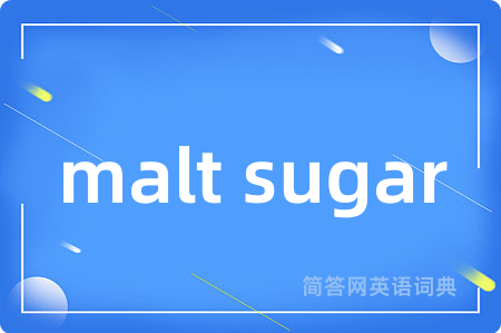 malt sugar