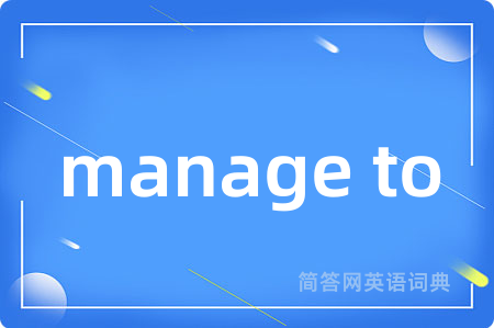 manage to