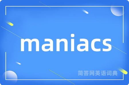maniacs