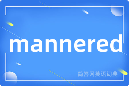 mannered