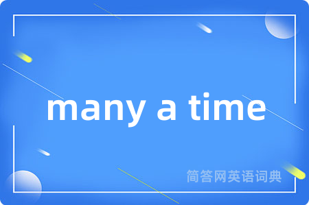 many a time