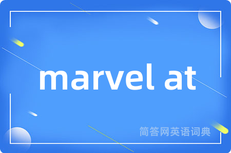 marvel at