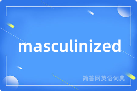masculinized