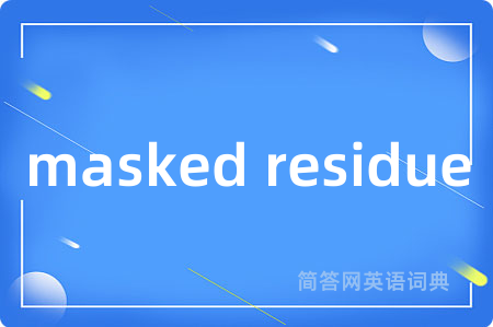 masked residue