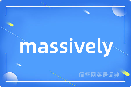massively