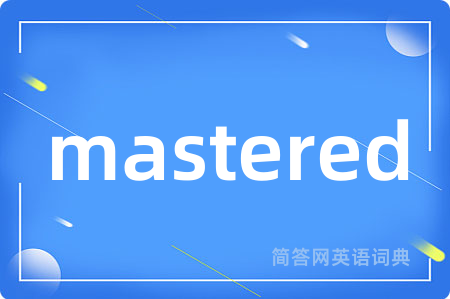 mastered