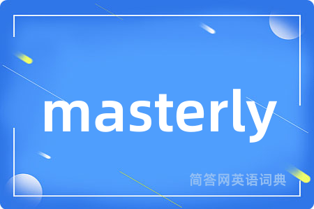 masterly