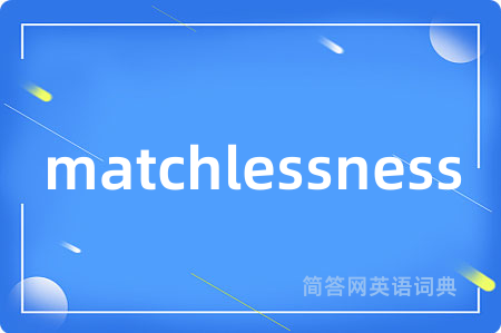 matchlessness
