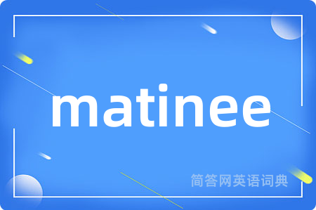 matinee