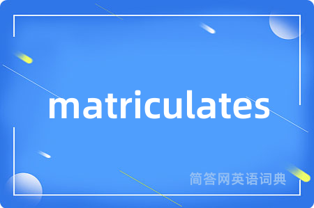 matriculates