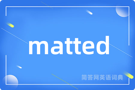 matted