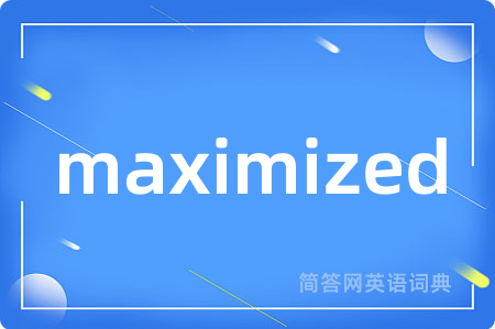 maximized