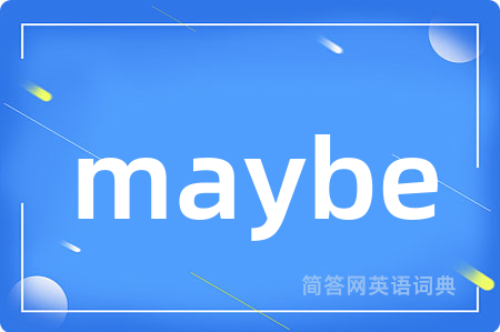 maybe