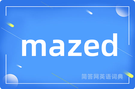 mazed