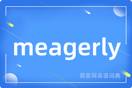 meagerly