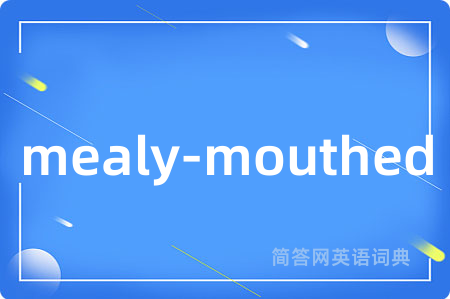 mealy-mouthed