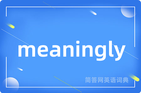 meaningly
