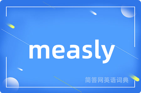 measly