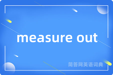 measure out