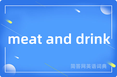 meat and drink