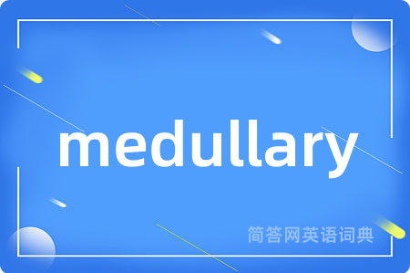 medullary