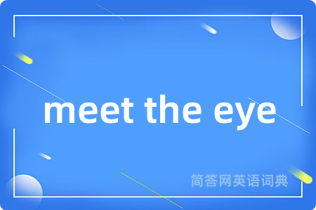 meet the eye