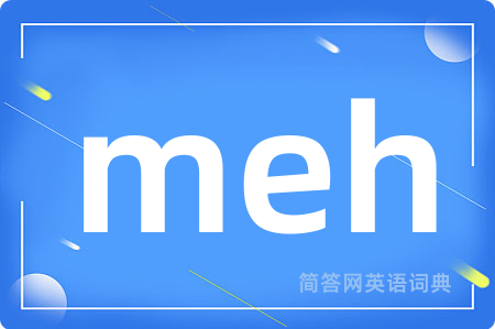 meh