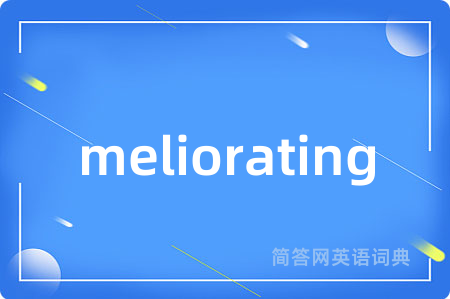 meliorating
