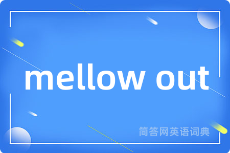 mellow out