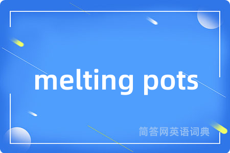 melting pots