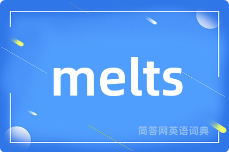 melts
