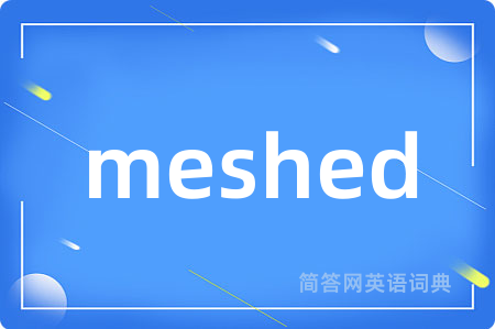 meshed