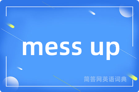 mess up