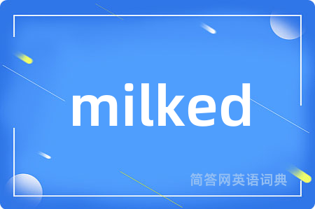 milked