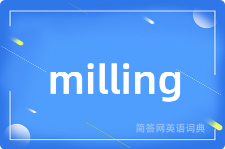 milling