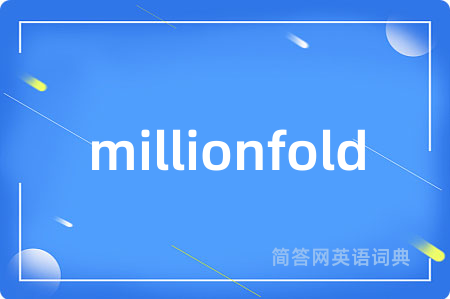 millionfold