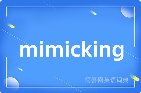 mimicking