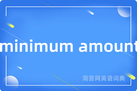 minimum amount