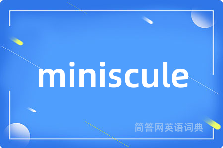 miniscule