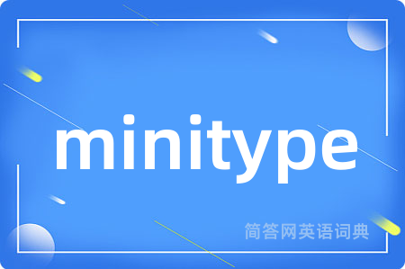 minitype