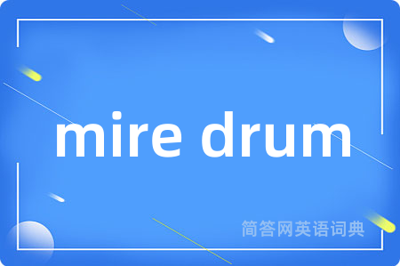 mire drum