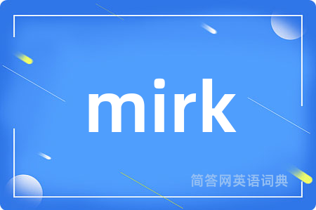 mirk是什么意思,mirk的中文翻译 mirk