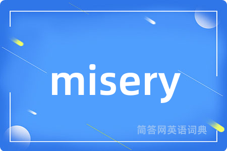 misery