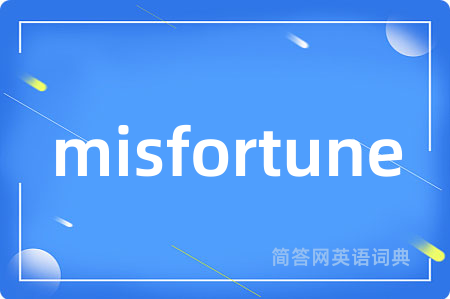 misfortune