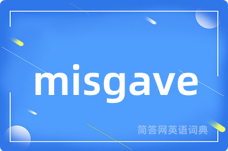 misgave