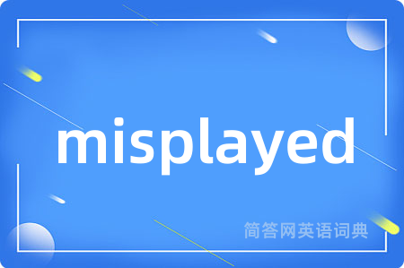 misplayed