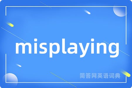 misplaying