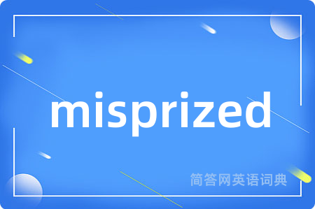 misprized