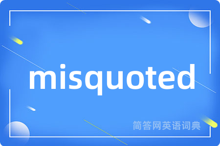 misquoted